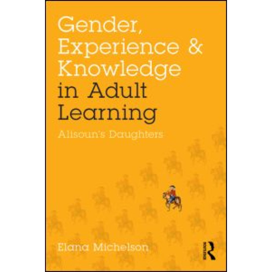Gender, Experience, and Knowledge in Adult Learning Gender, Experience, and Knowledge in Adult Learning