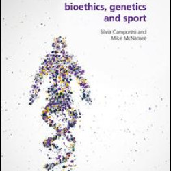 Bioethics, Genetics and Sport Bioethics, Genetics and Sport