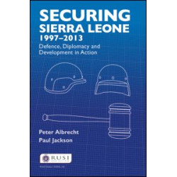 Securing Sierra Leone, 1997-2013