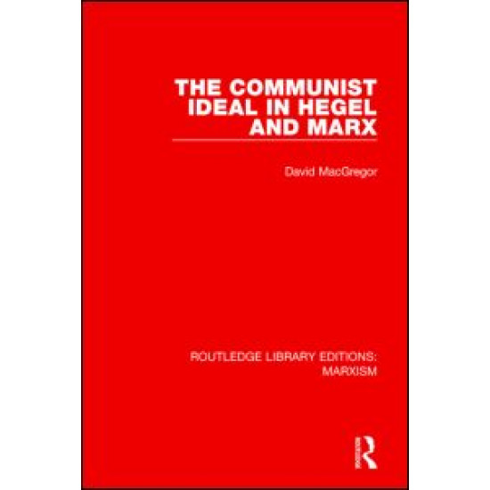 The Communist Ideal in Hegel and Marx The Communist Ideal in Hegel and Marx
