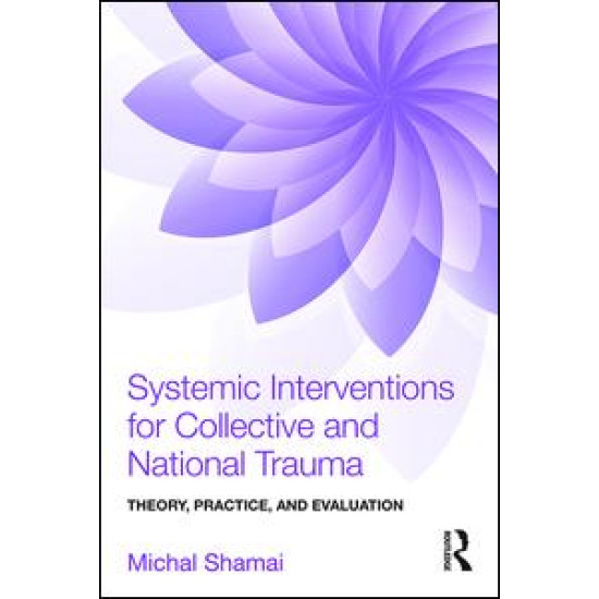 Systemic Interventions for Collective and National Trauma Systemic Interventions for Collective and National Trauma