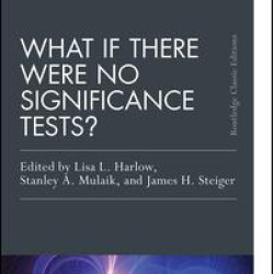 What If There Were No Significance Tests?