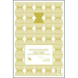 Institutionalizing East Asia