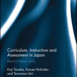 Curriculum, Instruction and Assessment in Japan Curriculum, Instruction and Assessment in Japan