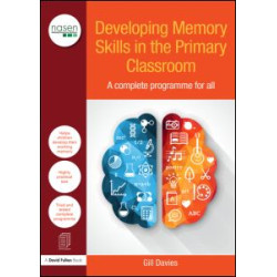 Developing Memory Skills in the Primary Classroom Developing Memory Skills in the Primary Classroom