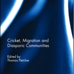 Cricket, Migration and Diasporic Communities Cricket, Migration and Diasporic Communities