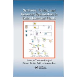 Synthesis, Design, and Resource Optimization in Batch Chemical Plants Synthesis, Design, and Resource Optimization in Batch Chemical Plants