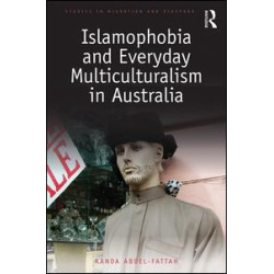 Islamophobia and Everyday Multiculturalism in Australia Islamophobia and Everyday Multiculturalism in Australia