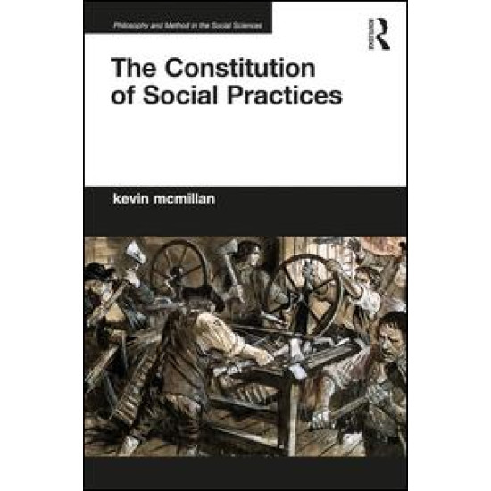 The Constitution of Social Practices