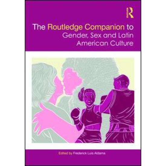 The Routledge Companion to Gender, Sex and Latin American Culture