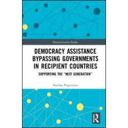 Democracy Assistance Bypassing Governments in Recipient Countries Democracy Assistance Bypassing Governments in Recipient Countries