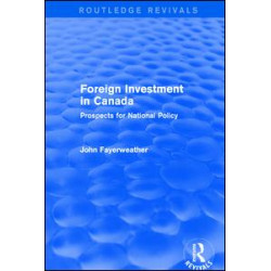 Foreign Investment in Canada: Prospects for National Policy Foreign Investment in Canada: Prospects for National Policy