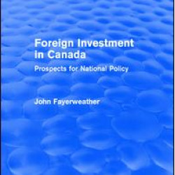 Foreign Investment in Canada: Prospects for National Policy Foreign Investment in Canada: Prospects for National Policy