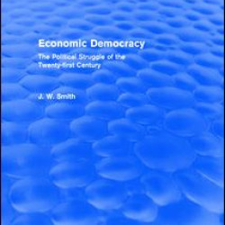 Economic Democracy: The Political Struggle of the 21st Century