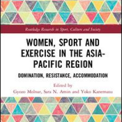 Women, Sport and Exercise in the Asia-Pacific Region Women, Sport and Exercise in the Asia-Pacific Region