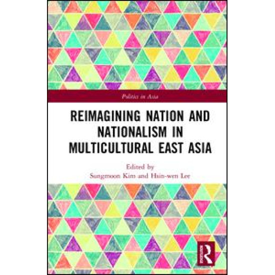 Reimagining Nation and Nationalism in Multicultural East Asia