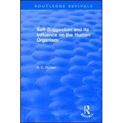 Self-suggestion and Its Influence on the Human Organism Self-suggestion and Its Influence on the Human Organism