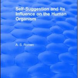 Self-suggestion and Its Influence on the Human Organism Self-suggestion and Its Influence on the Human Organism