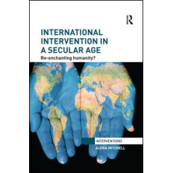 International Intervention in a Secular Age International Intervention in a Secular Age