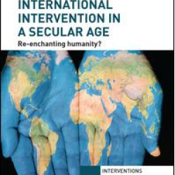 International Intervention in a Secular Age International Intervention in a Secular Age