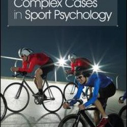 Complex Cases in Sport Psychology Complex Cases in Sport Psychology