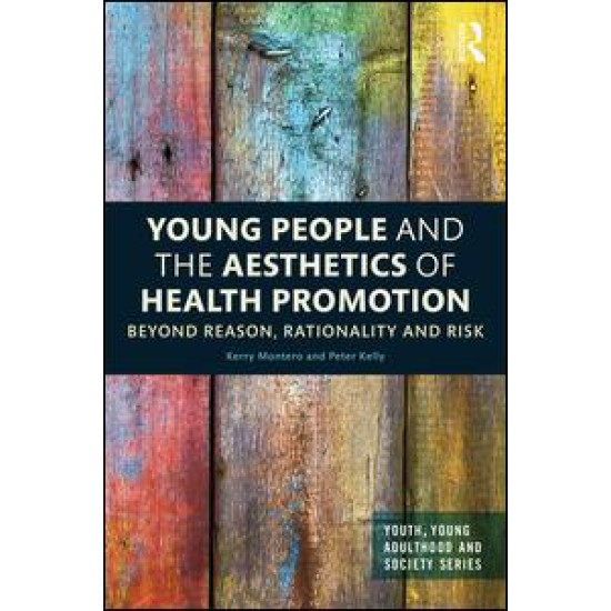Young People and the Aesthetics of Health Promotion Young People and the Aesthetics of Health Promotion