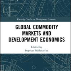 Global Commodity Markets and Development Economics Global Commodity Markets and Development Economics