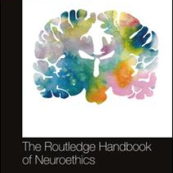 The Routledge Handbook of Neuroethics The Routledge Handbook of Neuroethics