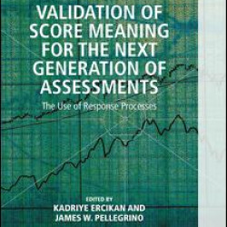 Validation of Score Meaning for the Next Generation of Assessments Validation of Score Meaning for the Next Generation of Assessments