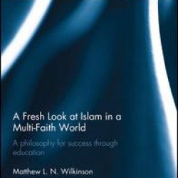 A Fresh Look at Islam in a Multi-Faith World A Fresh Look at Islam in a Multi-Faith World