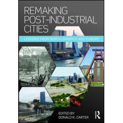 Remaking Post-Industrial Cities Remaking Post-Industrial Cities