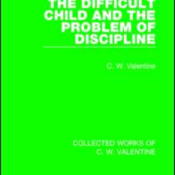 The Difficult Child and the Problem of Discipline The Difficult Child and the Problem of Discipline