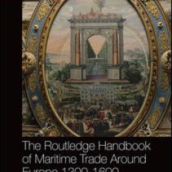 The Routledge Handbook of Maritime Trade around Europe 1300-1600