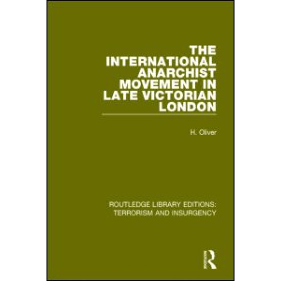 The International Anarchist Movement in Late Victorian London (RLE: Terrorism and Insurgency) The International Anarchist Movement in Late Victorian London (RLE: Terrorism and Insurgency)