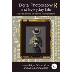 Digital Photography and Everyday Life Digital Photography and Everyday Life
