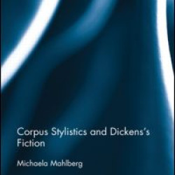 Corpus Stylistics and Dickens’s Fiction