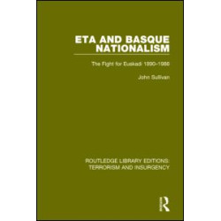 ETA and Basque Nationalism (RLE: Terrorism & Insurgency) ETA and Basque Nationalism (RLE: Terrorism & Insurgency)