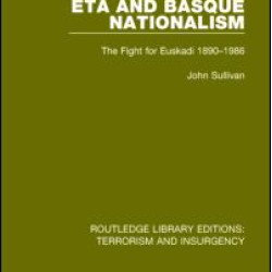 ETA and Basque Nationalism (RLE: Terrorism & Insurgency)