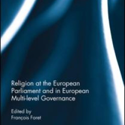 Religion at the European Parliament and in European multi-level governance Religion at the European Parliament and in European multi-level governance