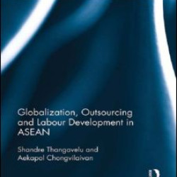 Globalization, Outsourcing and Labour Development in ASEAN