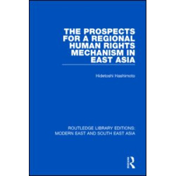 The Prospects for a Regional Human Rights Mechanism in East Asia The Prospects for a Regional Human Rights Mechanism in East Asia