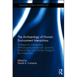 The Archaeology of Human-Environment Interactions The Archaeology of Human-Environment Interactions