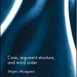 Case, Argument Structure, and Word Order Case, Argument Structure, and Word Order