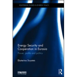 Energy Security and Cooperation in Eurasia Energy Security and Cooperation in Eurasia