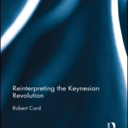 Reinterpreting The Keynesian Revolution Reinterpreting The Keynesian Revolution