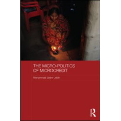 The Micro-politics of Microcredit The Micro-politics of Microcredit