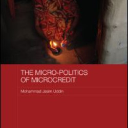 The Micro-politics of Microcredit The Micro-politics of Microcredit