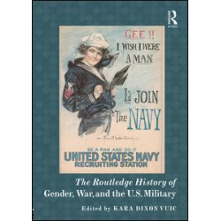The Routledge History of Gender, War, and the U.S. Military The Routledge History of Gender, War, and the U.S. Military
