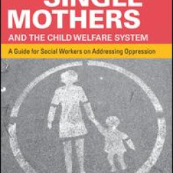 Black Single Mothers and the Child Welfare System Black Single Mothers and the Child Welfare System