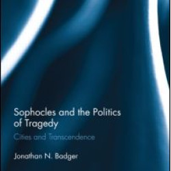 Sophocles and the Politics of Tragedy Sophocles and the Politics of Tragedy